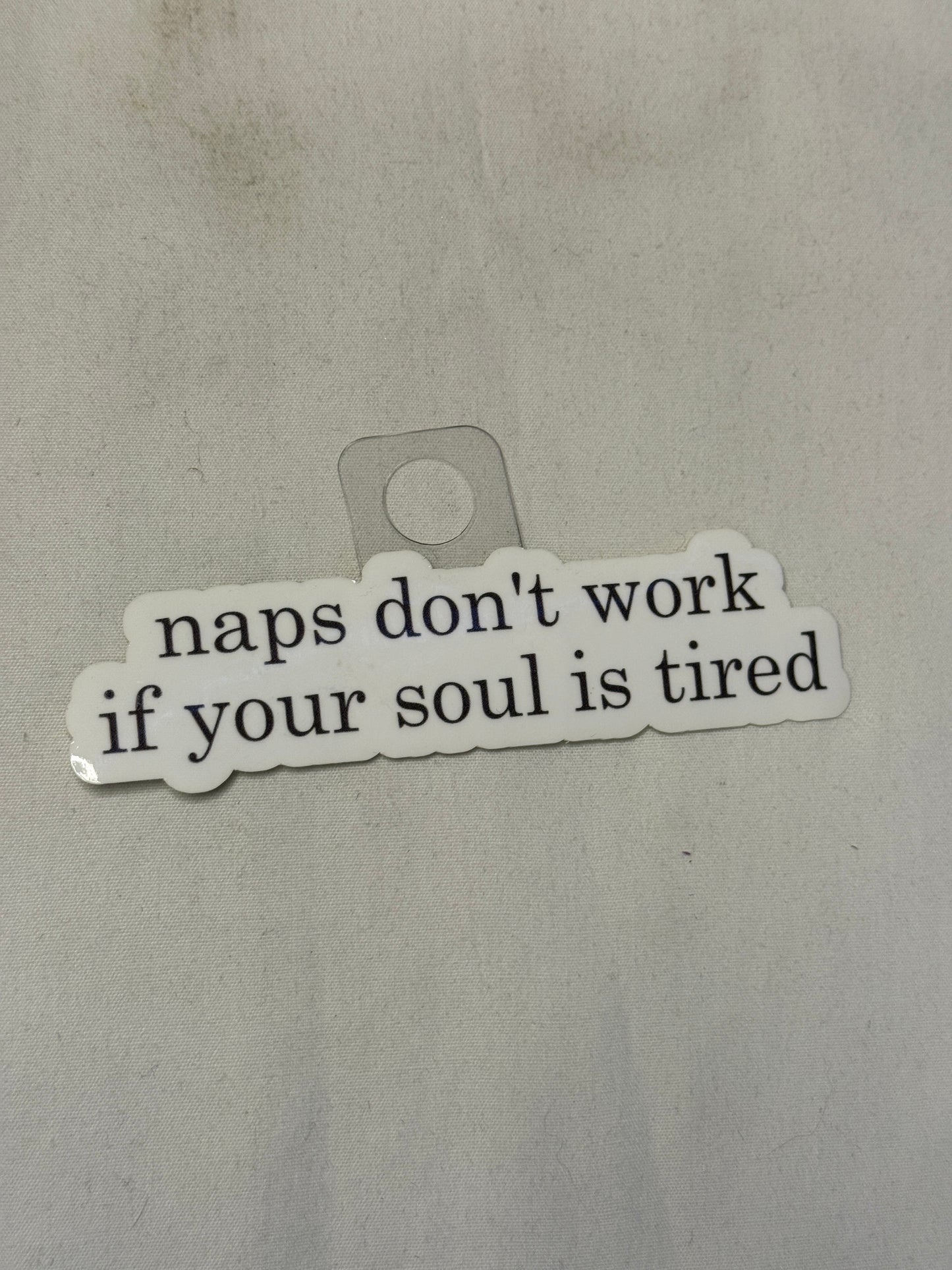 Naps Don't Work if Your Soul is Tired Sticker