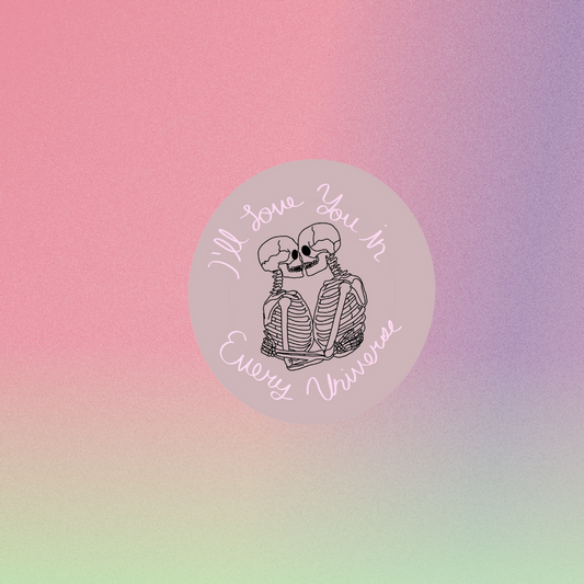 Pre-Order I'll Love You in Every Universe Sticker