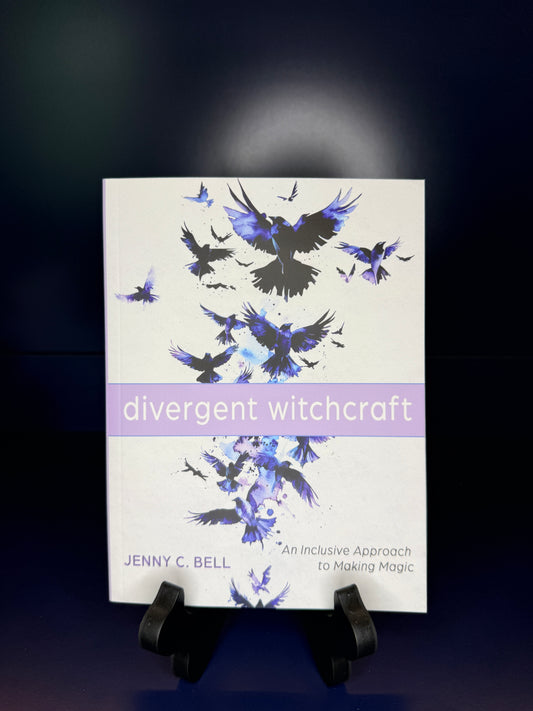 Divergent Witchcraft: An Inclusive Approach to Making Magic by Jenny C. Bell