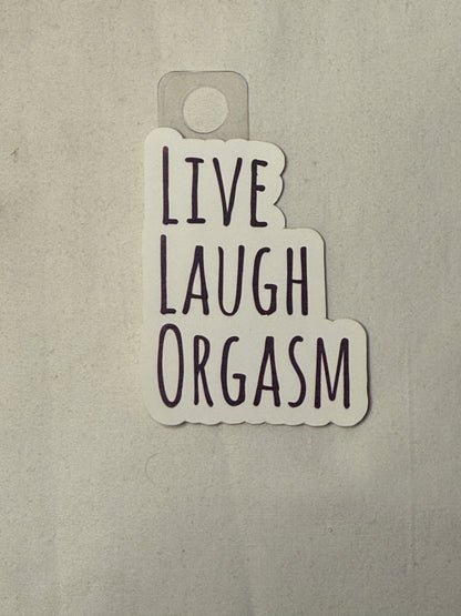Live Laugh Org*sm Sticker