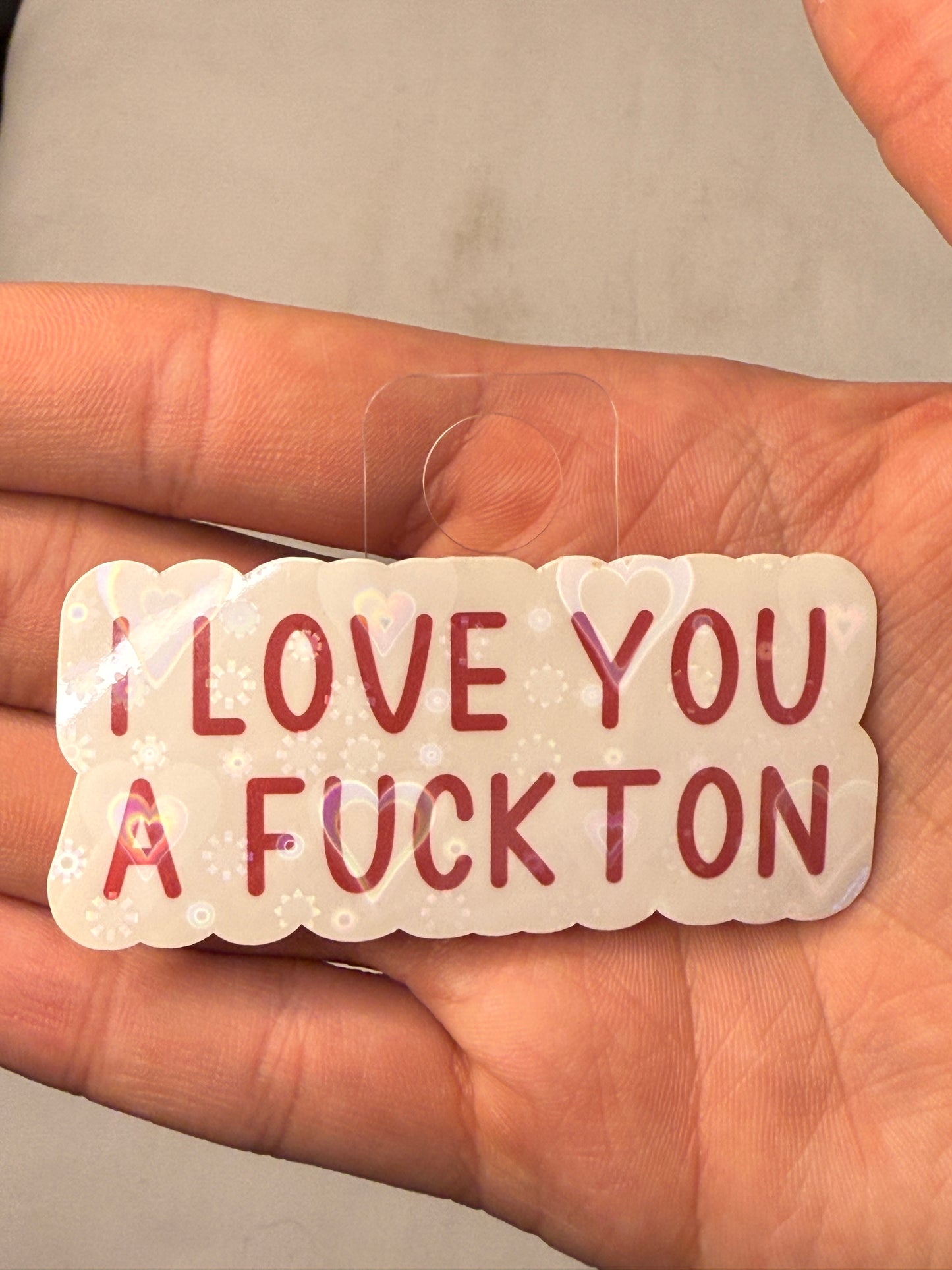 I Love You a F*ckton Sticker