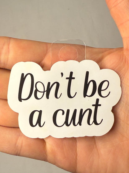 Don't be a C*nt Sticker