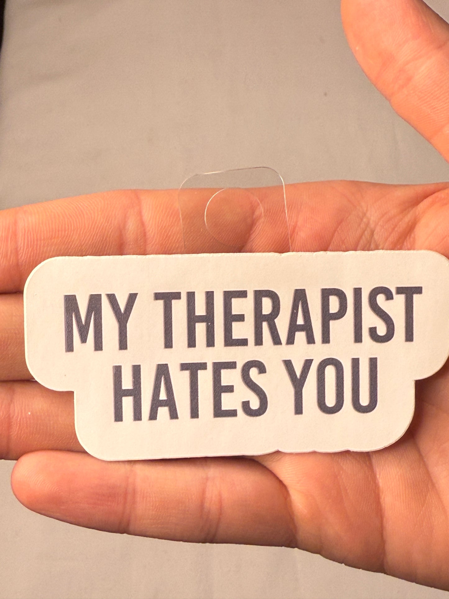 My Therapist Hates You Sticker