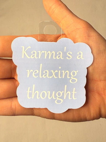 Karma's a Relaxing Thought Sticker