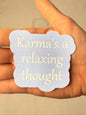 Karma's a Relaxing Thought Sticker